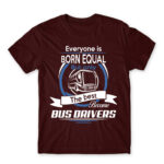 Everyone is born equal – Bus driver Burgundy Men's T-shirt for Bus Driver, Work