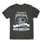 Everyone is born equal – Bus driver Dark Grey Men's Tee for Bus Driver, Work