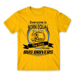 Everyone is born equal – Bus driver Gold Men's T-shirt for Bus Driver, Work