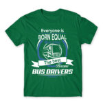 Everyone is born equal – Bus driver Kelly Green Men's Tee for Bus Driver, Work