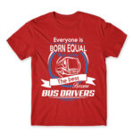 Everyone is born equal – Bus driver Red Men's T-shirt for Bus Driver, Work
