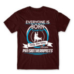 Everyone is born equal – Physiotherapist Burgundy Men's Tee for Physiotherapist, Work