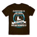 Everyone is born equal – Physiotherapist Chocolate Men's Tee for Physiotherapist, Work