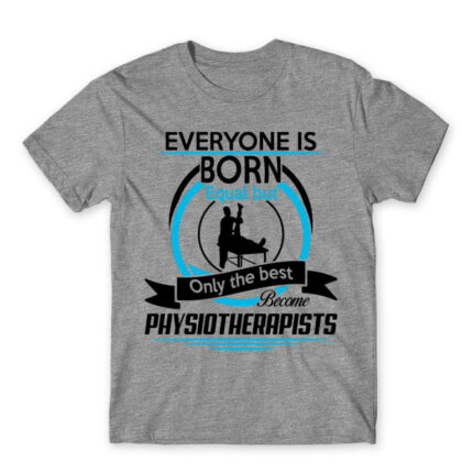 Everyone is born equal – Physiotherapist Grey Melange Men's T-shirt for Physiotherapist, Work