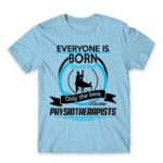 Everyone is born equal – Physiotherapist Sky Blue Men's Tee for Physiotherapist, Work