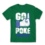 Go poke yourself Kelly Green Men's T-shirt for Antisocial, Funny
