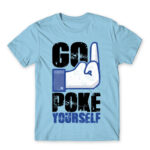 Go poke yourself Sky Blue Men's T-shirt for Antisocial, Funny