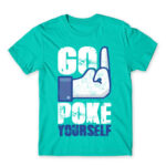 Go poke yourself Turquoise Men's T-shirt for Antisocial, Funny