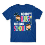 Goodbye nursery, dread school Royal Blue Men's T-shirt for Kindergartner, Work