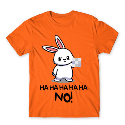 Ha ha ha ha NO! – Bunny Orange Men's Tee for Cute Badass, Funny