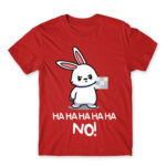 Ha ha ha ha NO! – Bunny Red Men's Tee for Cute Badass, Funny