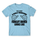 Handsome forklift driver Sky Blue Men's T-shirt for Forklift Driver, Work