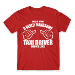 Handsome Taxi Driver Red Men's Tee for Taxi Driver, Work