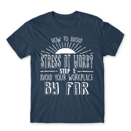 How to avoid stress at your work Denim Men's Tee for Work, Workplace Cliches