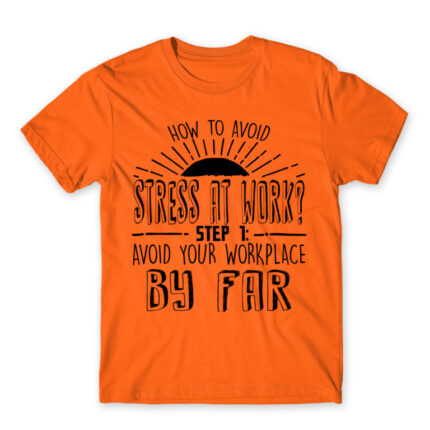 How to avoid stress at your work Orange Men's T-shirt for Work, Workplace Cliches