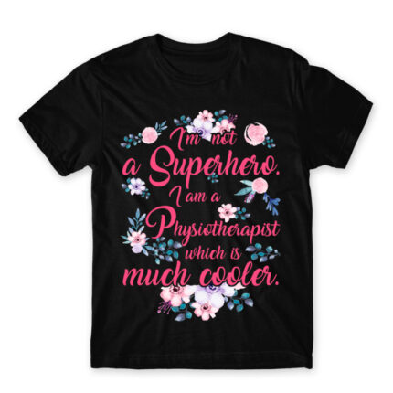 I am not a Superhero – Physiotherapist Black Men's T-shirt for Physiotherapist, Work