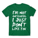 I am not antisocial Kelly Green Men's T-shirt for Antisocial, Funny