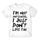 I am not antisocial White Men's Tee for Antisocial, Funny
