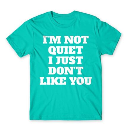 I am not quiet Turquoise Men's Tee for Antisocial, Funny