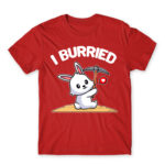 I burried Red Men's Tee for Badass, Funny