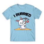 I burried Sky Blue Men's Tee for Badass, Funny