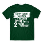 I can’t talk now Bottle Green Men's Tee for Antisocial, Funny