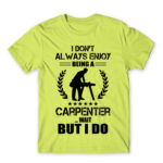 I don’t always enjoy being a carpenter Apple Green Men's Tee for Carpenter, Work
