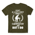 I don’t always enjoy being a carpenter Army Men's Tee for Carpenter, Work