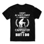 I don’t always enjoy being a carpenter Black Men's Tee for Carpenter, Work
