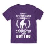 I don’t always enjoy being a carpenter Dark Purple Men's Tee for Carpenter, Work