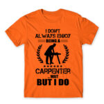I don’t always enjoy being a carpenter Orange Men's T-shirt for Carpenter, Work