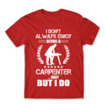 I don’t always enjoy being a carpenter Red Men's T-shirt for Carpenter, Work