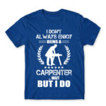 I don’t always enjoy being a carpenter Royal Blue Men's Tee for Carpenter, Work