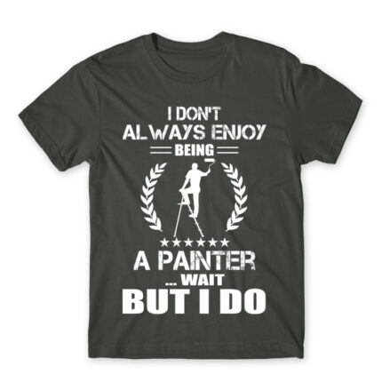I don’t always enjoy being a house painter Dark Grey Men's Tee for Painter, Work