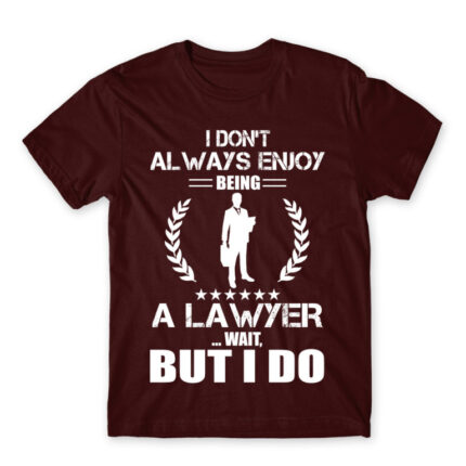 I don’t always enjoy being a lawyer Burgundy Men's Tee for Lawyer, Work