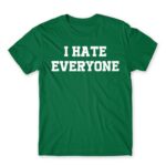 I hate everyone Kelly Green Men's Tee for Antisocial, Funny