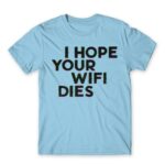 I hope your wifi dies Sky Blue Men's T-shirt for Funny, Sarcastic Humour