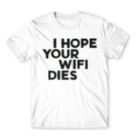 I hope your wifi dies White Men's T-shirt for Funny, Sarcastic Humour