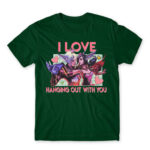 I love hanging out with you – League Bottle Green Men's Tee for Gaming, League Of Legends