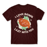 I Love to be lazy with you Burgundy Men's T-shirt for Funny, Laziness
