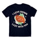 I Love to be lazy with you Navy Men's Tee for Funny, Laziness