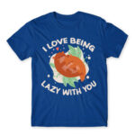 I Love to be lazy with you Royal Blue Men's Tee for Funny, Laziness