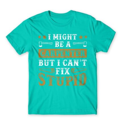 I might be a carpenter Turquoise Men's Tee for Carpenter, Work
