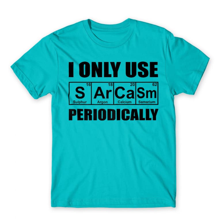 I Only Use Sarcasm Periodically Atoll Blue Men's Tee I Only Use Sarcasm Periodically Atoll Blue Men's Tee for Funny, Sarcastic Humour