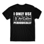 I Only Use Sarcasm Periodically Black Men's T-shirt for Funny, Sarcastic Humour
