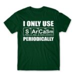 I Only Use Sarcasm Periodically Bottle Green Men's T-shirt for Funny, Sarcastic Humour