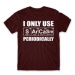 I Only Use Sarcasm Periodically Burgundy Men's Tee for Funny, Sarcastic Humour