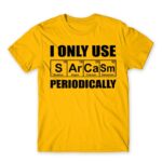 I Only Use Sarcasm Periodically Gold Men's Tee for Funny, Sarcastic Humour