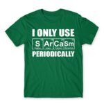 I Only Use Sarcasm Periodically Kelly Green Men's T-shirt for Funny, Sarcastic Humour