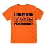 I Only Use Sarcasm Periodically Orange Men's Tee for Funny, Sarcastic Humour